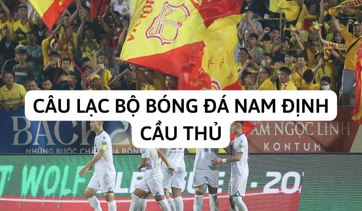 Câu lạc bộ bóng đá Nam Định cầu thủ nổi tiếng
